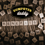 Dumpster Daddy Building Benefits