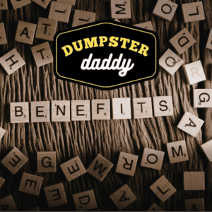 Dumpster Daddy Building Benefits